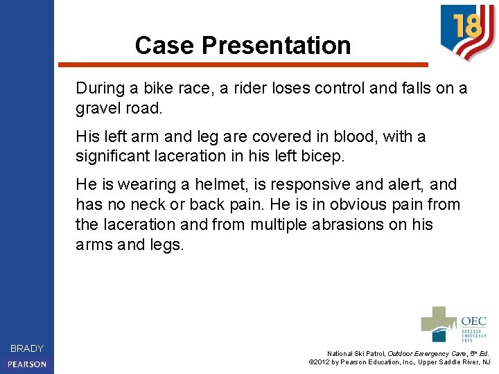 Case Presentation During a bike race, a rider loses control and falls on a