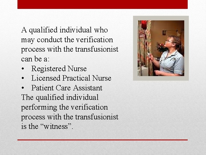 A qualified individual who may conduct the verification process with the transfusionist can be