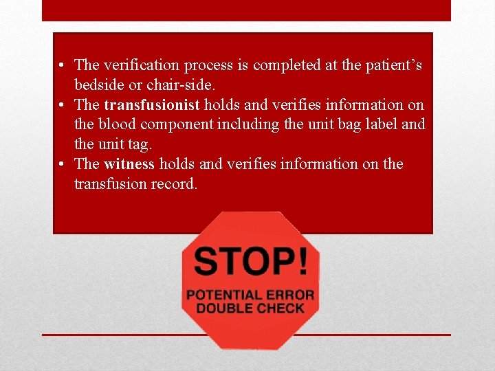  • The verification process is completed at the patient’s bedside or chair-side. •