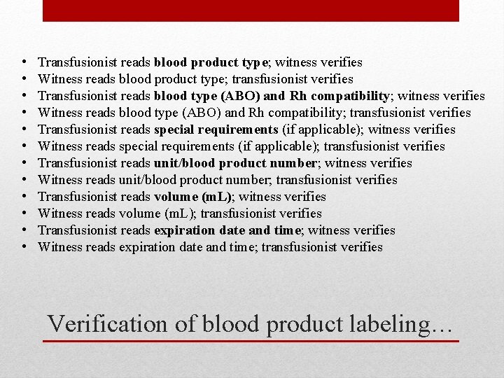  • • • Transfusionist reads blood product type; witness verifies Witness reads blood