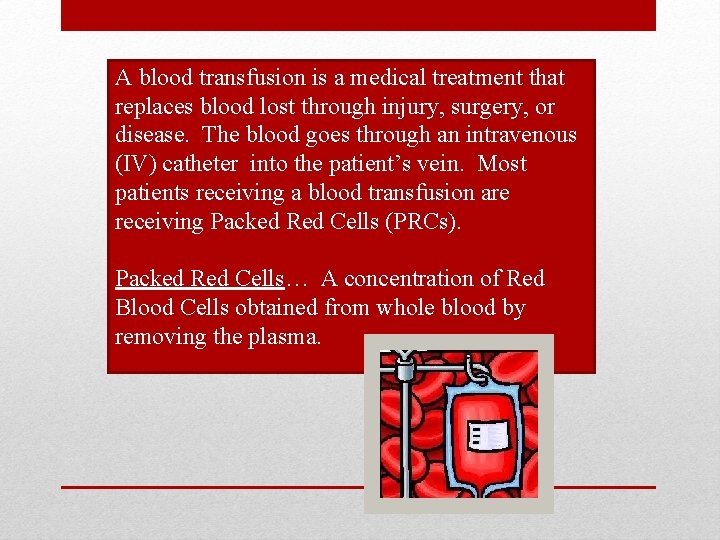 A blood transfusion is a medical treatment that replaces blood lost through injury, surgery,