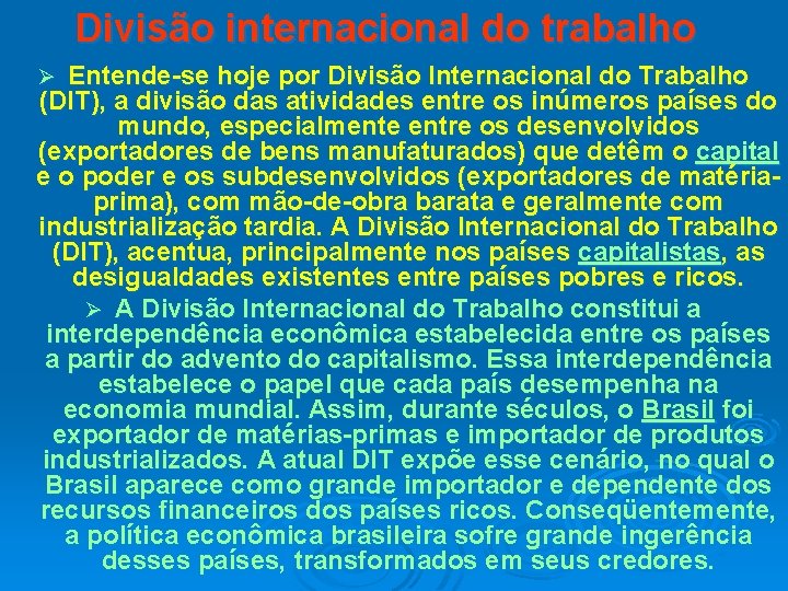 Divisão internacional do trabalho Entende-se hoje por Divisão Internacional do Trabalho (DIT), a divisão