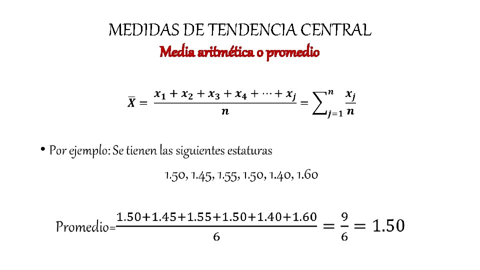 MEDIDAS DE TENDENCIA CENTRAL Media aritmética o promedio • 