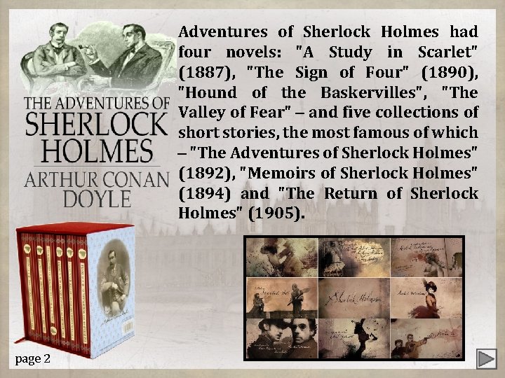 Adventures of Sherlock Holmes had four novels: "A Study in Scarlet" (1887), "The Sign