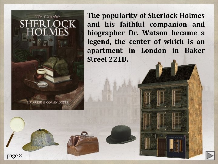 The popularity of Sherlock Holmes and his faithful companion and biographer Dr. Watson became