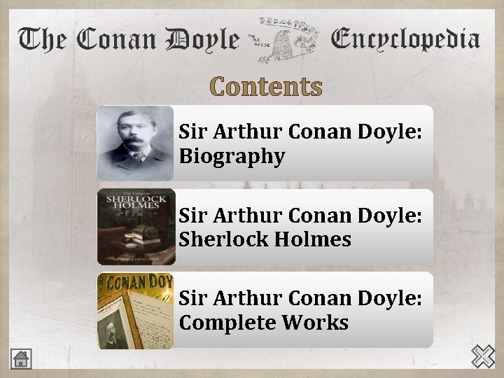 Contents Sir Arthur Conan Doyle: Biography Sir Arthur Conan Doyle: Sherlock Holmes Sir Arthur