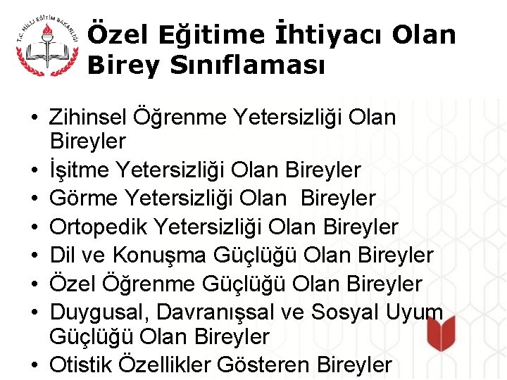 Özel Eğitime İhtiyacı Olan Birey Sınıflaması • Zihinsel Öğrenme Yetersizliği Olan Bireyler • İşitme