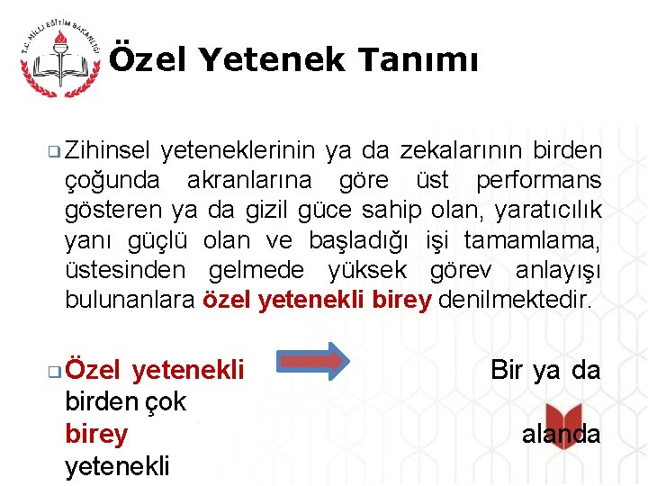 Özel Yetenek Tanımı ❑ Zihinsel yeteneklerinin ya da zekalarının birden çoğunda akranlarına göre üst