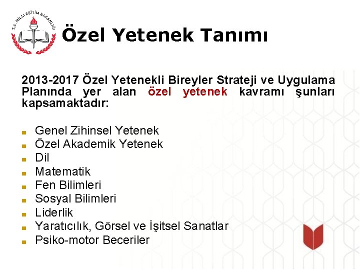 Özel Yetenek Tanımı 2013 -2017 Özel Yetenekli Bireyler Strateji ve Uygulama Planında yer alan