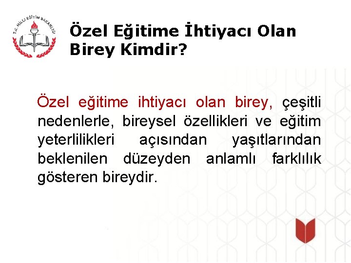 Özel Eğitime İhtiyacı Olan Birey Kimdir? Özel eğitime ihtiyacı olan birey, çeşitli nedenlerle, bireysel