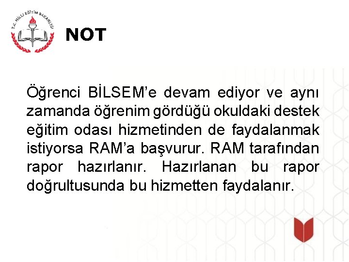 NOT Öğrenci BİLSEM’e devam ediyor ve aynı zamanda öğrenim gördüğü okuldaki destek eğitim odası