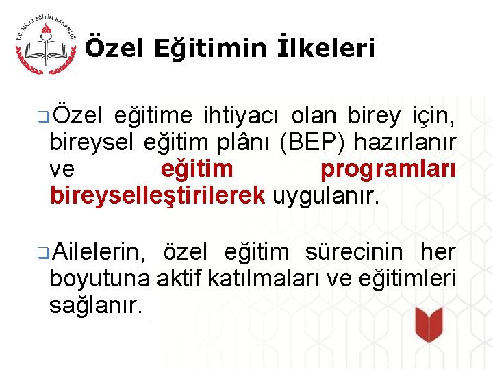 Özel Eğitimin İlkeleri ❑Özel eğitime ihtiyacı olan birey için, bireysel eğitim plânı (BEP) hazırlanır