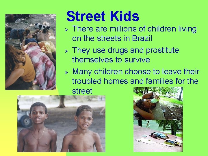 Street Kids Ø Ø Ø There are millions of children living on the streets