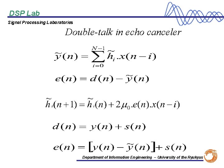 DSP Lab Signal Processing Laboratories 　　　Double-talk in echo canceler Department of Information Engineering –