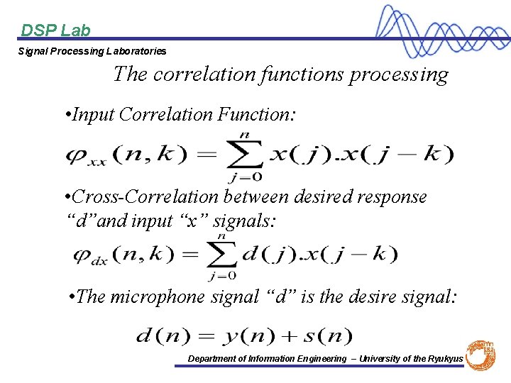 DSP Lab Signal Processing Laboratories The correlation functions processing • Input Correlation Function: •