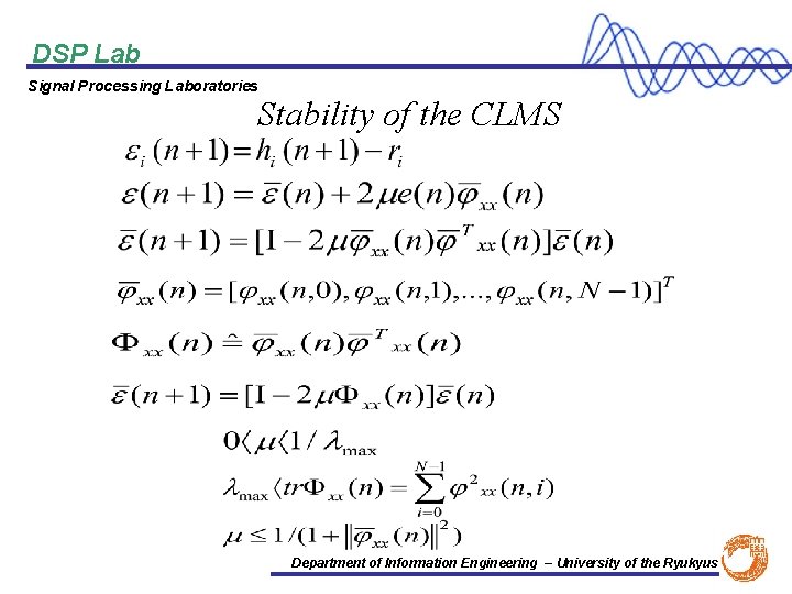 DSP Lab Signal Processing Laboratories Stability of the CLMS Department of Information Engineering –