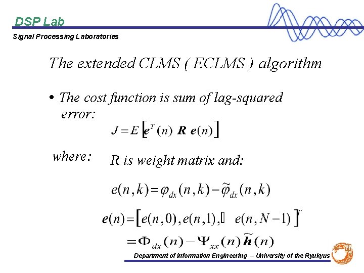 DSP Lab Signal Processing Laboratories The extended CLMS ( ECLMS ) algorithm • The