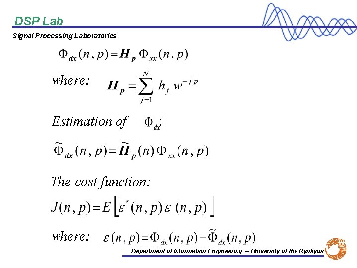 DSP Lab Signal Processing Laboratories where: : Estimation of The cost function: where: Department