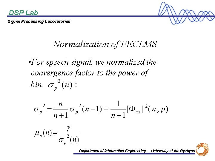 DSP Lab Signal Processing Laboratories 　Normalization of FECLMS • For speech signal, we normalized