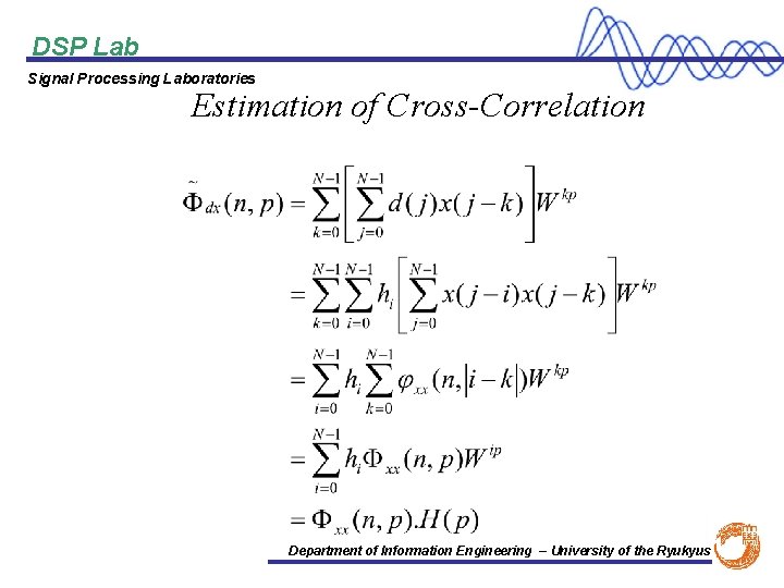 DSP Lab Signal Processing Laboratories Estimation of Cross-Correlation Department of Information Engineering – University
