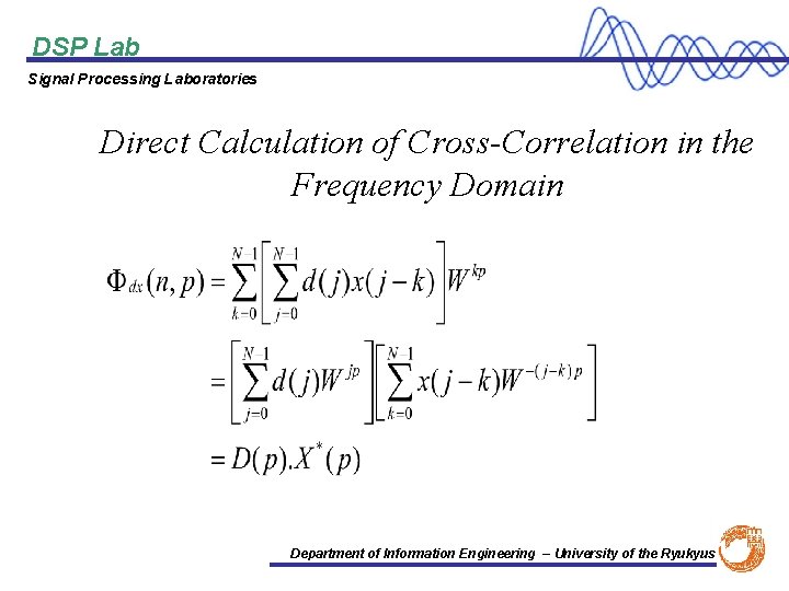 DSP Lab Signal Processing Laboratories Direct Calculation of Cross-Correlation in the Frequency Domain Department