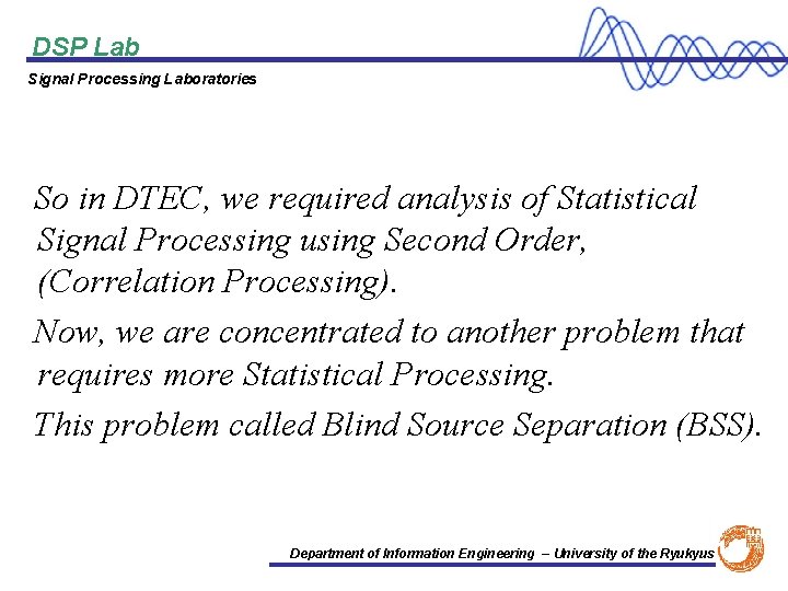 DSP Lab Signal Processing Laboratories So in DTEC, we required analysis of Statistical Signal