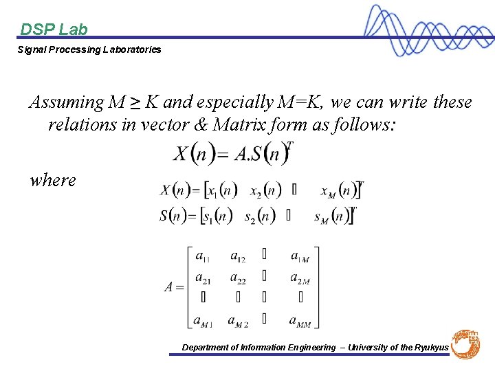 DSP Lab Signal Processing Laboratories Assuming M ≥ K and especially M=K, we can