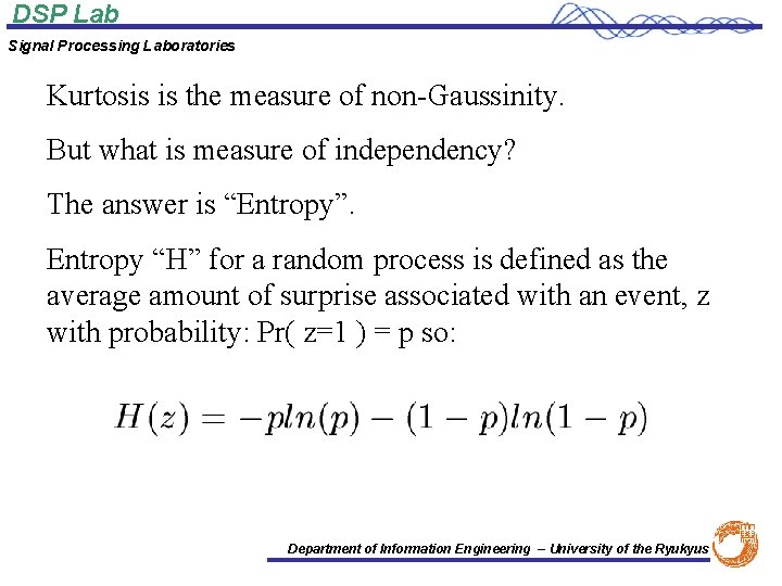 DSP Lab Signal Processing Laboratories Kurtosis is the measure of non-Gaussinity. But what is