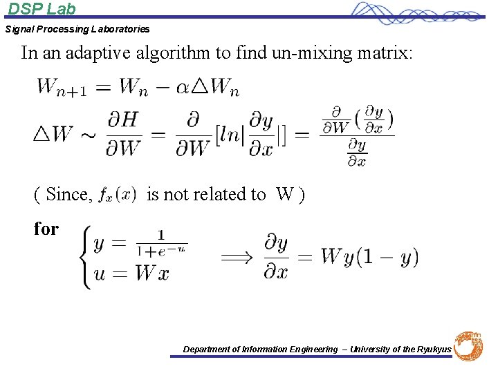 DSP Lab Signal Processing Laboratories In an adaptive algorithm to find un-mixing matrix: (