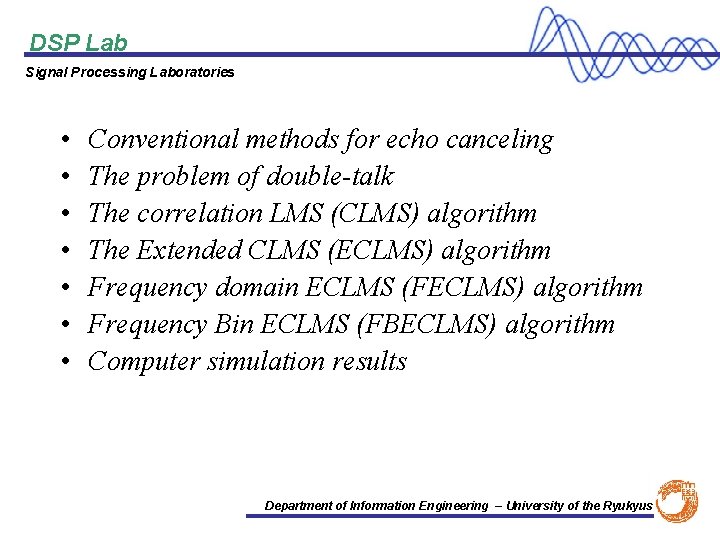 DSP Lab Signal Processing Laboratories • • Conventional methods for echo canceling The problem