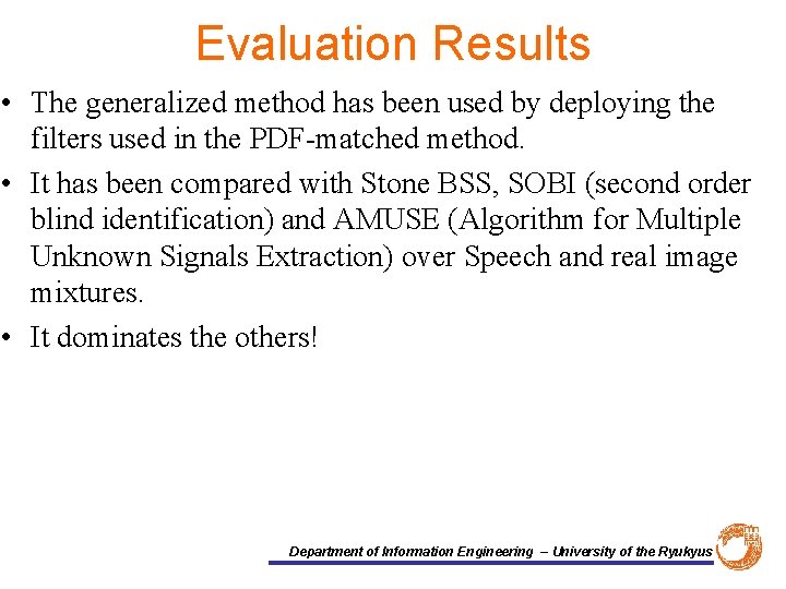 Evaluation Results • The generalized method has been used by deploying the filters used