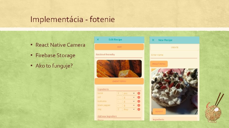 Implementácia - fotenie ▪ React Native Camera ▪ Firebase Storage ▪ Ako to funguje?