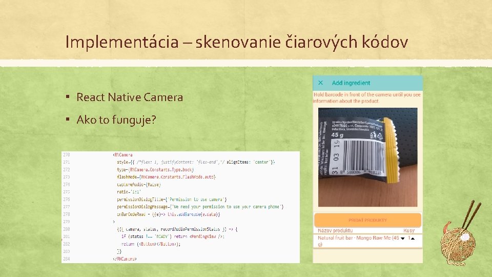 Implementácia – skenovanie čiarových kódov ▪ React Native Camera ▪ Ako to funguje? 