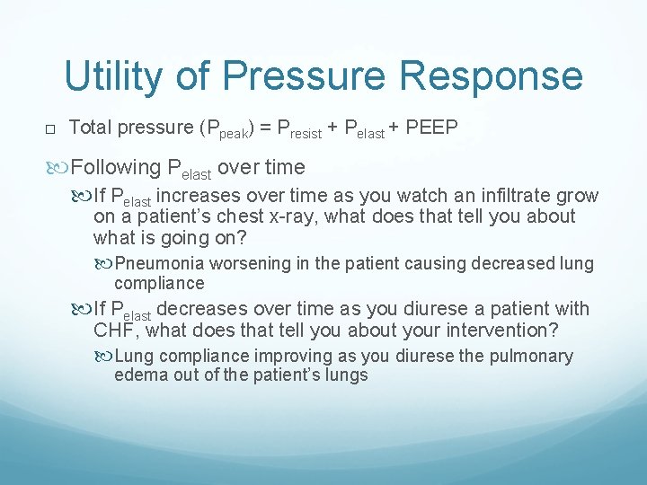 Utility of Pressure Response Total pressure (Ppeak) = Presist + Pelast + PEEP Following