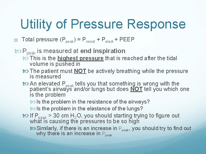 Utility of Pressure Response Total pressure (Ppeak) = Presist + Pelast + PEEP Ppeak