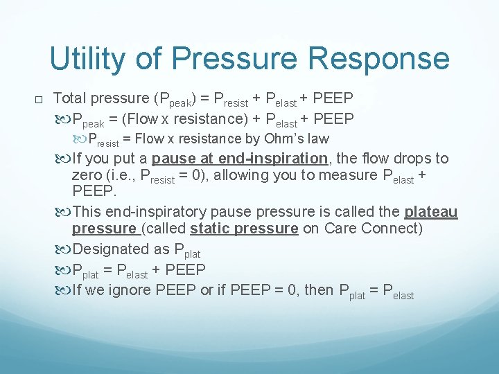 Utility of Pressure Response Total pressure (Ppeak) = Presist + Pelast + PEEP Ppeak