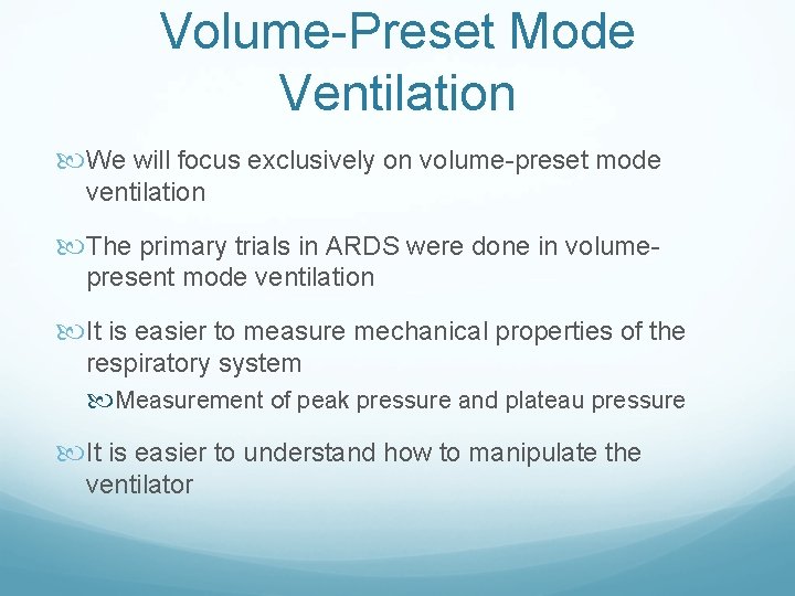 Volume-Preset Mode Ventilation We will focus exclusively on volume-preset mode ventilation The primary trials