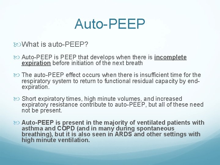 Auto-PEEP What is auto-PEEP? Auto-PEEP is PEEP that develops when there is incomplete expiration