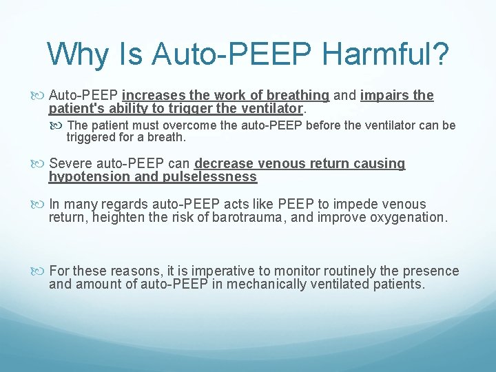 Why Is Auto-PEEP Harmful? Auto-PEEP increases the work of breathing and impairs the patient's