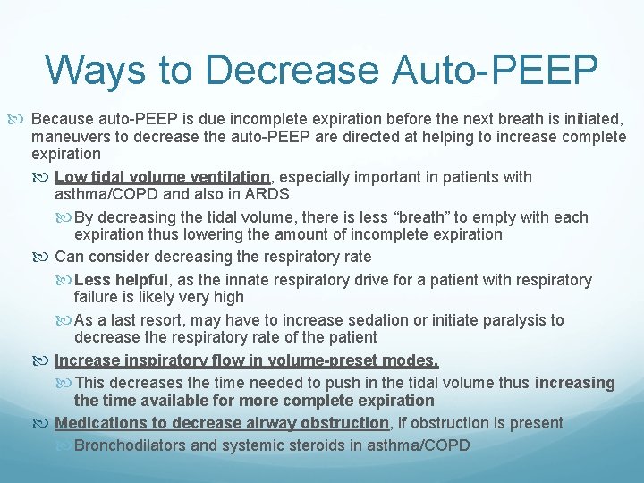 Ways to Decrease Auto-PEEP Because auto-PEEP is due incomplete expiration before the next breath