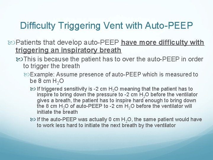 Difficulty Triggering Vent with Auto-PEEP Patients that develop auto-PEEP have more difficulty with triggering