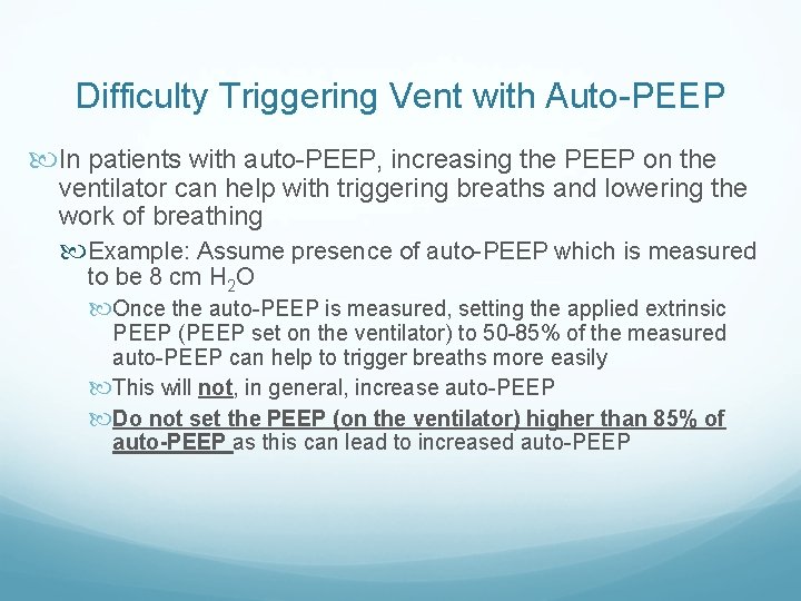 Difficulty Triggering Vent with Auto-PEEP In patients with auto-PEEP, increasing the PEEP on the
