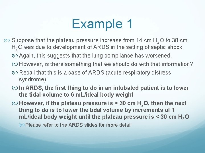 Example 1 Suppose that the plateau pressure increase from 14 cm H 2 O