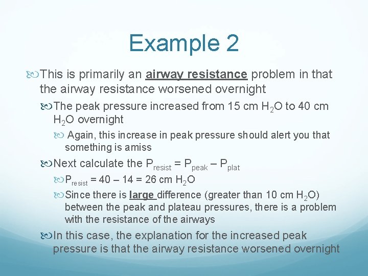 Example 2 This is primarily an airway resistance problem in that the airway resistance