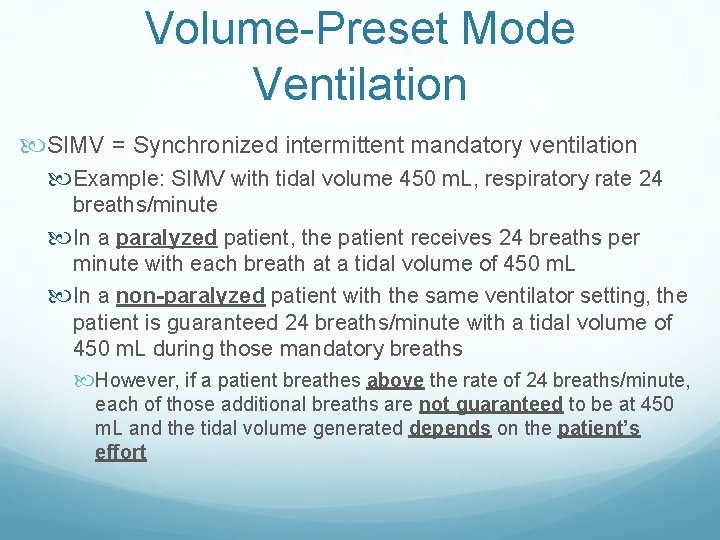 Volume-Preset Mode Ventilation SIMV = Synchronized intermittent mandatory ventilation Example: SIMV with tidal volume