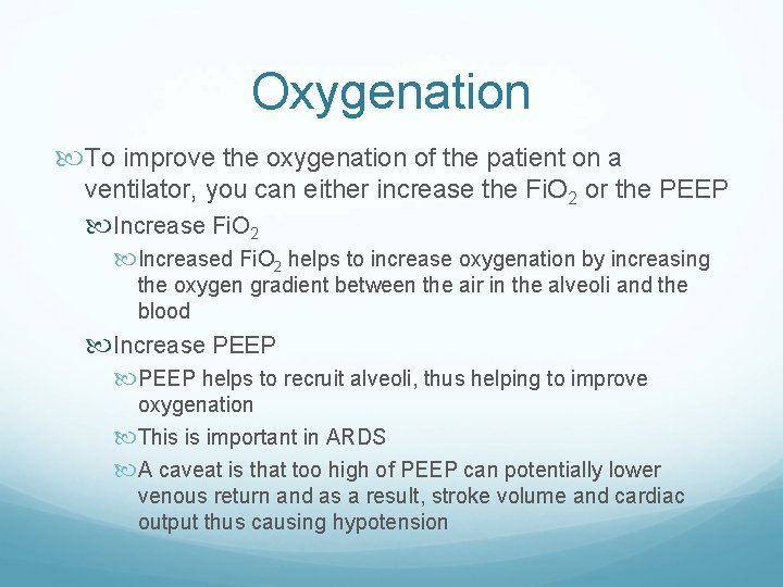 Oxygenation To improve the oxygenation of the patient on a ventilator, you can either