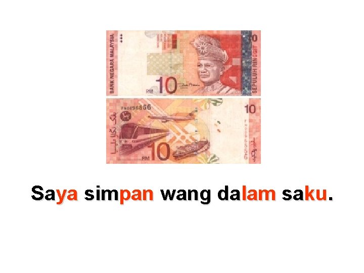Saya simpan wang dalam saku. 