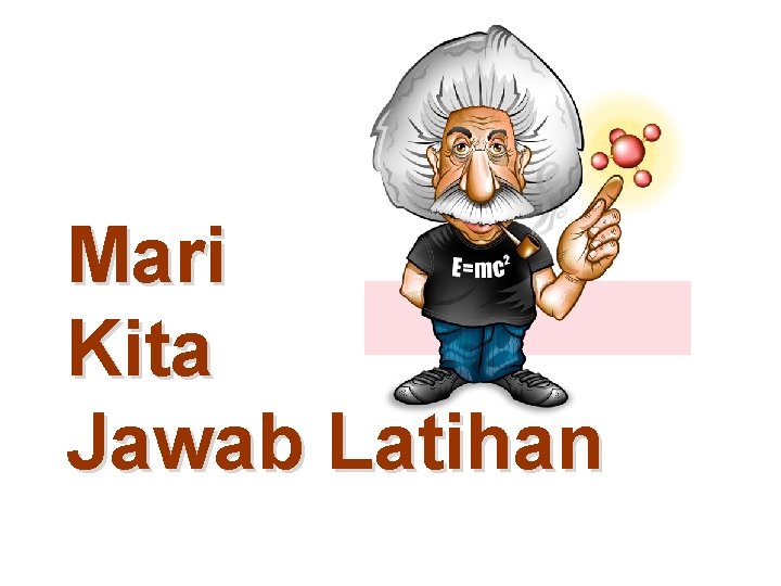 Mari Kita Jawab Latihan 