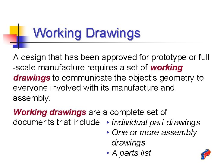 Working Drawings A design that has been approved for prototype or full -scale manufacture