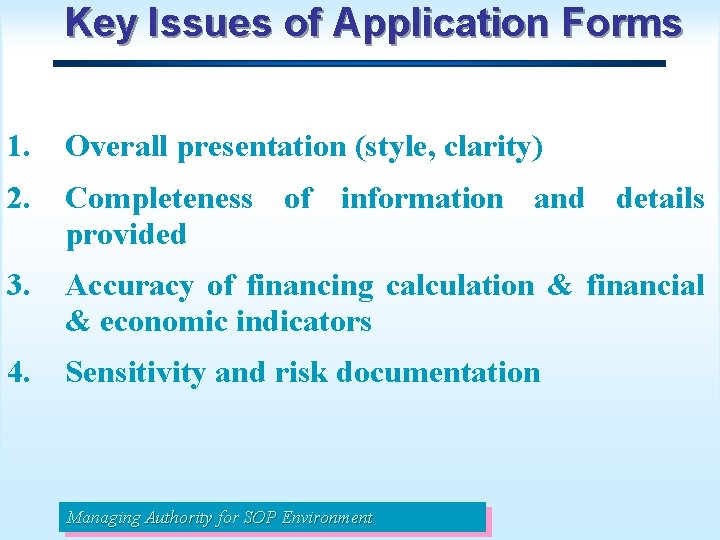 Key Issues of Application Forms 1. Overall presentation (style, clarity) 2. Completeness of information